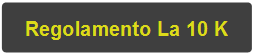Rettangolo arrotondato: Regolamento La 10 K 